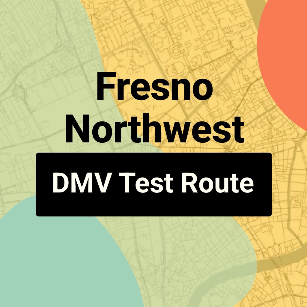 Fresno Northwest DMV Road Test Centre Routes