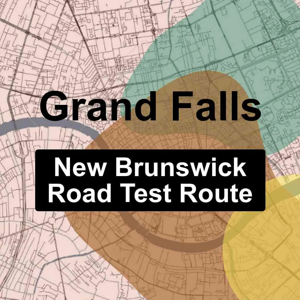 Grand Falls, New Brunswick SNB Driving Test Routes