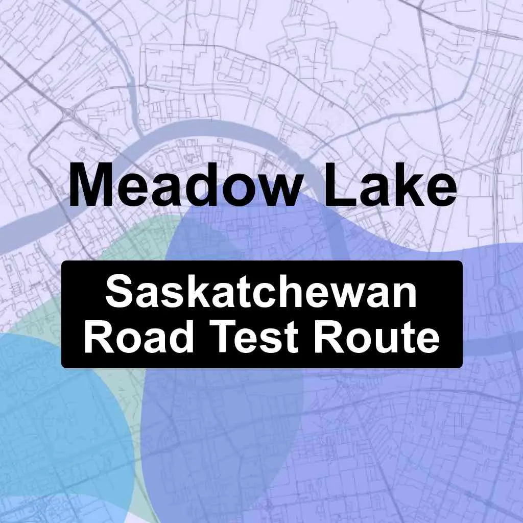 Meadow Lake, Saskatchewan SGI Driving Test Routes