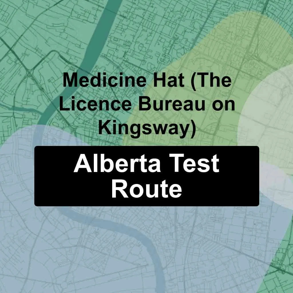 Medicine Hat (The Licence Bureau on Kingsway), Alberta AMA Driving Test Routes