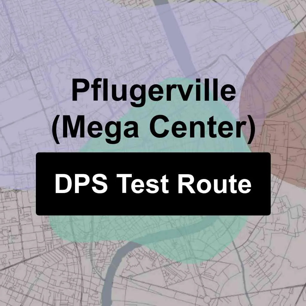 Pflugerville (Mega Center), Texas DPS Driving Test Routes