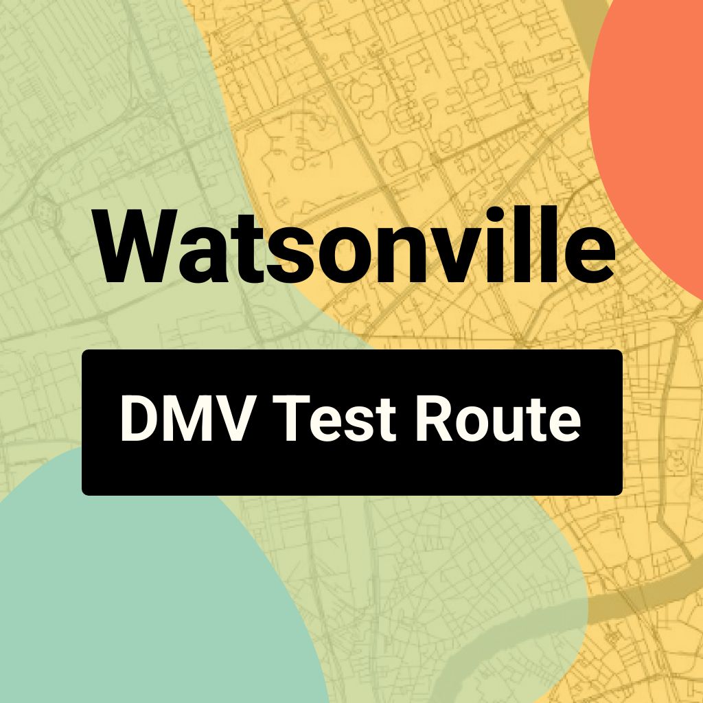 Watsonville DMV Road Test Centre Routes