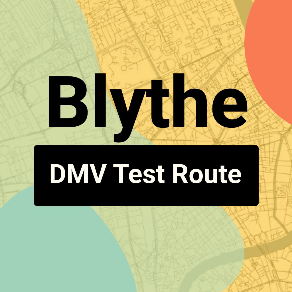 Blythe DMV Road Test Centre Routes