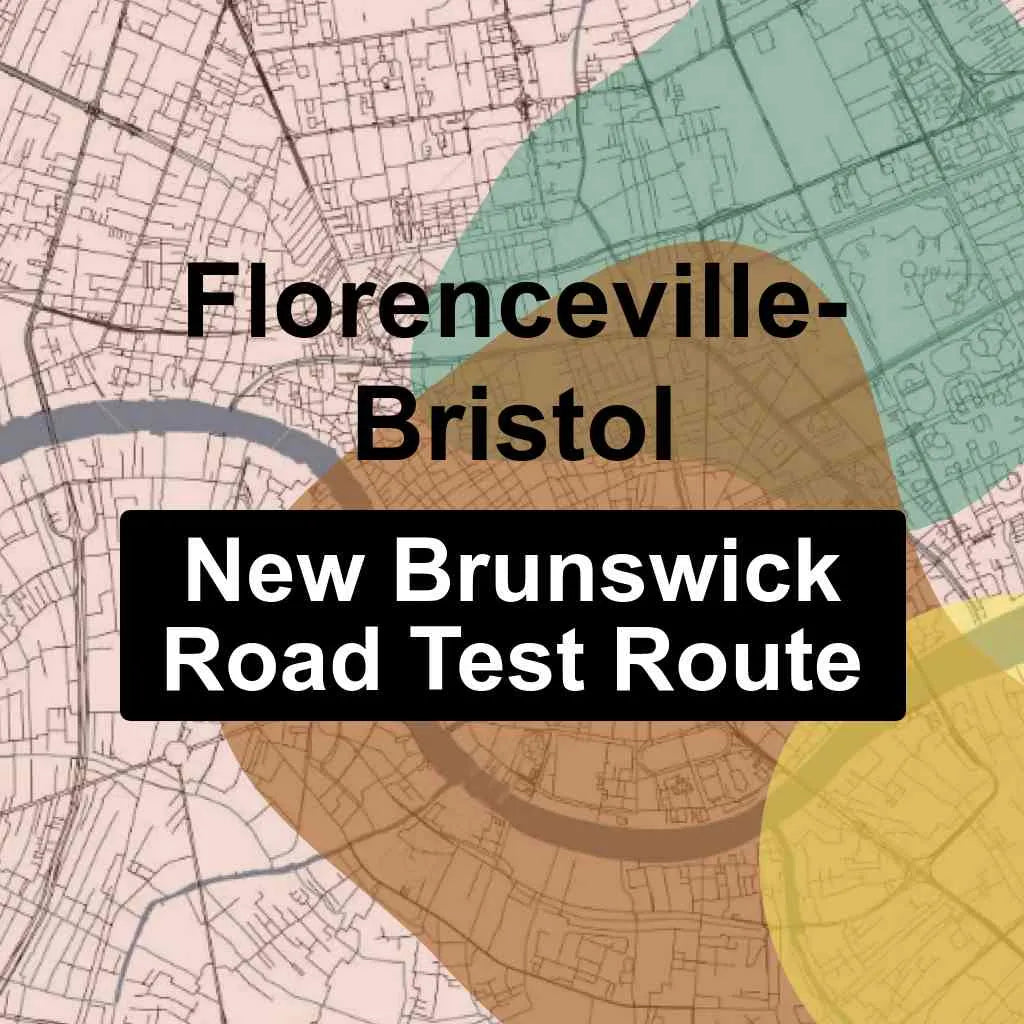Florenceville-Bristol, New Brunswick SNB Driving Test Routes