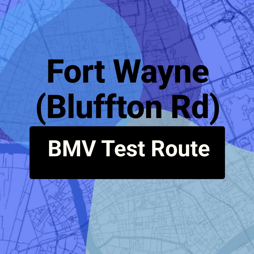 Fort Wayne (Bluffton Rd), Indiana BMV Driving Test Routes