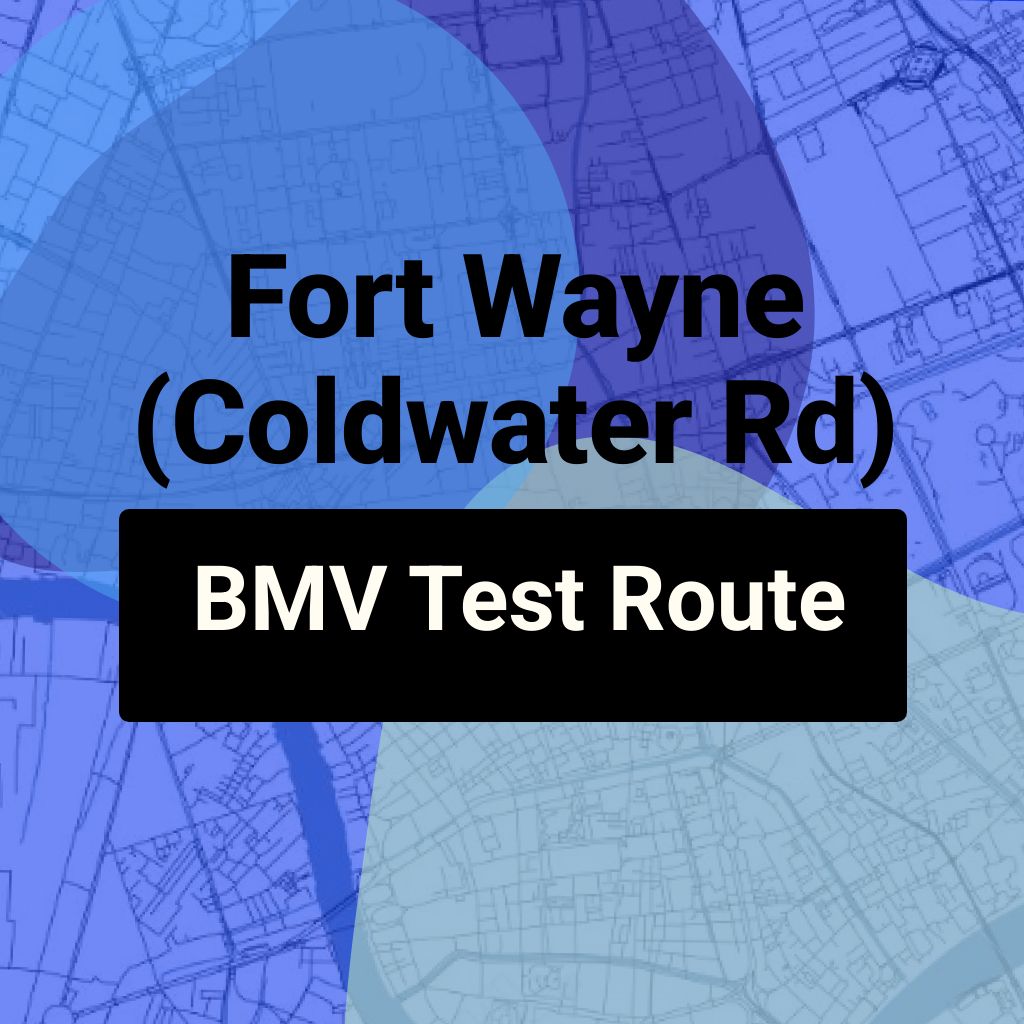 Fort Wayne (Coldwater Rd), Indiana BMV Driving Test Routes