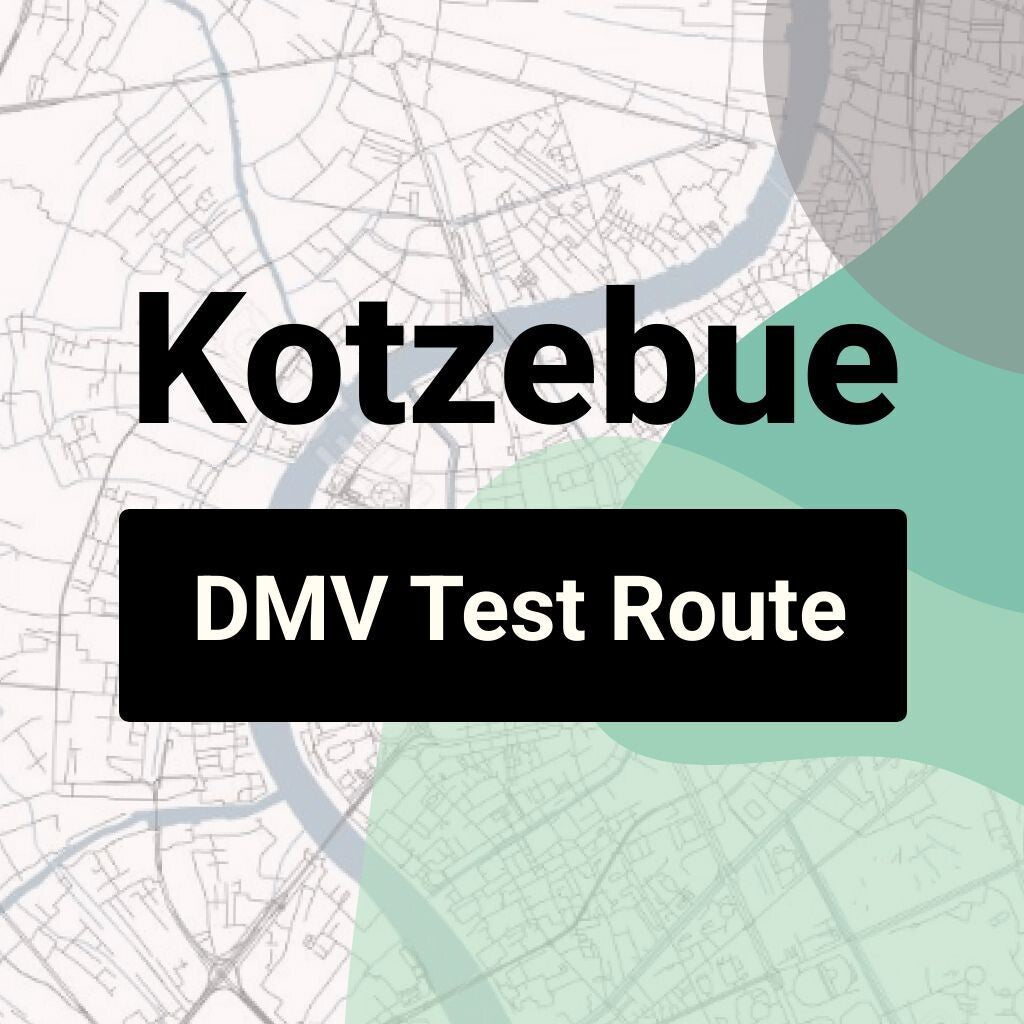 Kotzebue, Alaska DMV Driving Test Routes