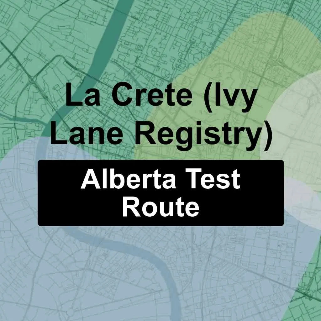 La Crete (Ivy Lane Registry), Alberta AMA Driving Test Routes