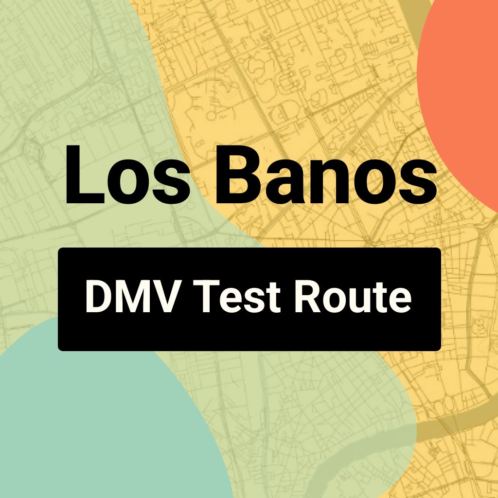 Los Banos DMV Road Test Centre Routes