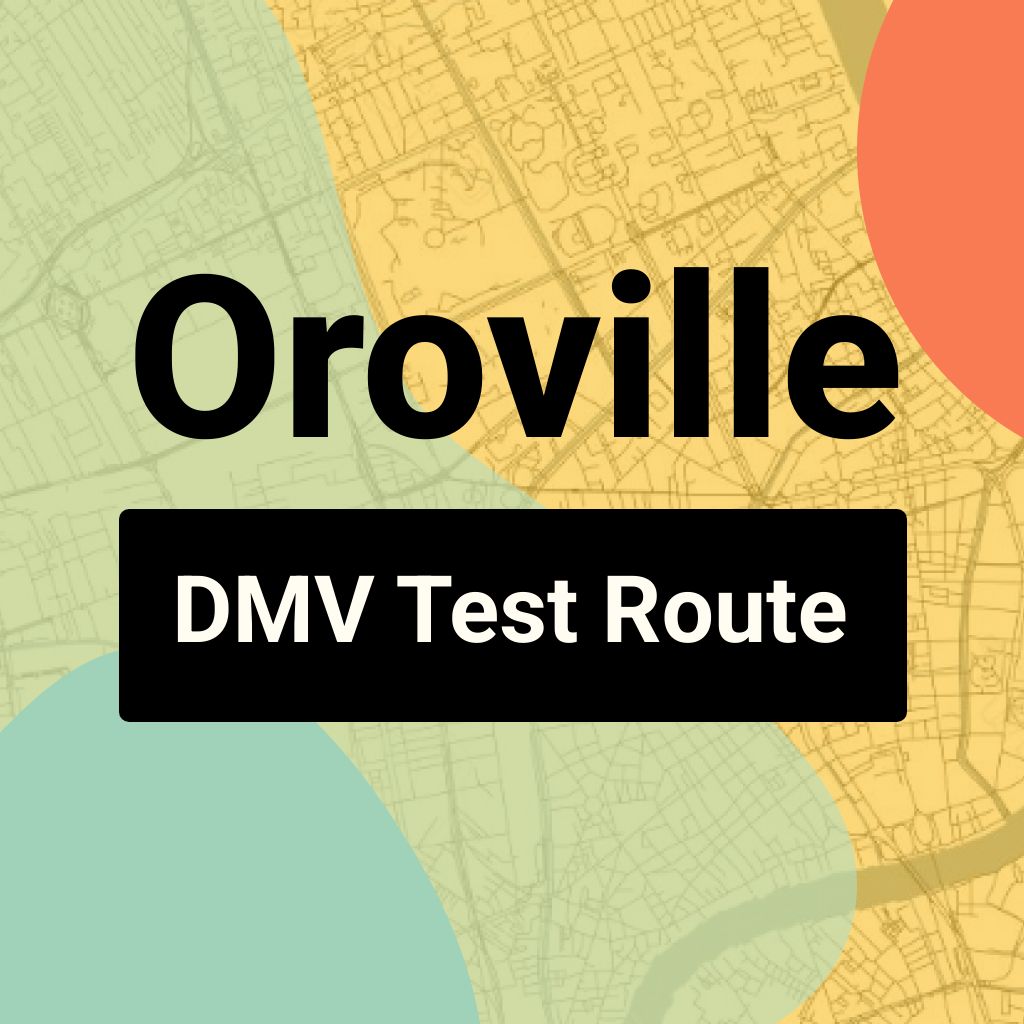 Oroville DMV Road Test Centre Routes