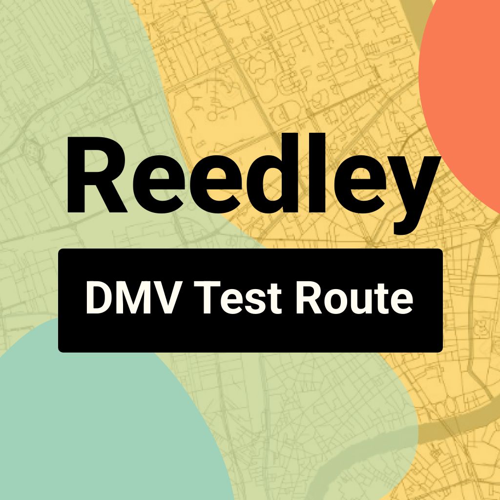 Reedley DMV Road Test Centre Routes