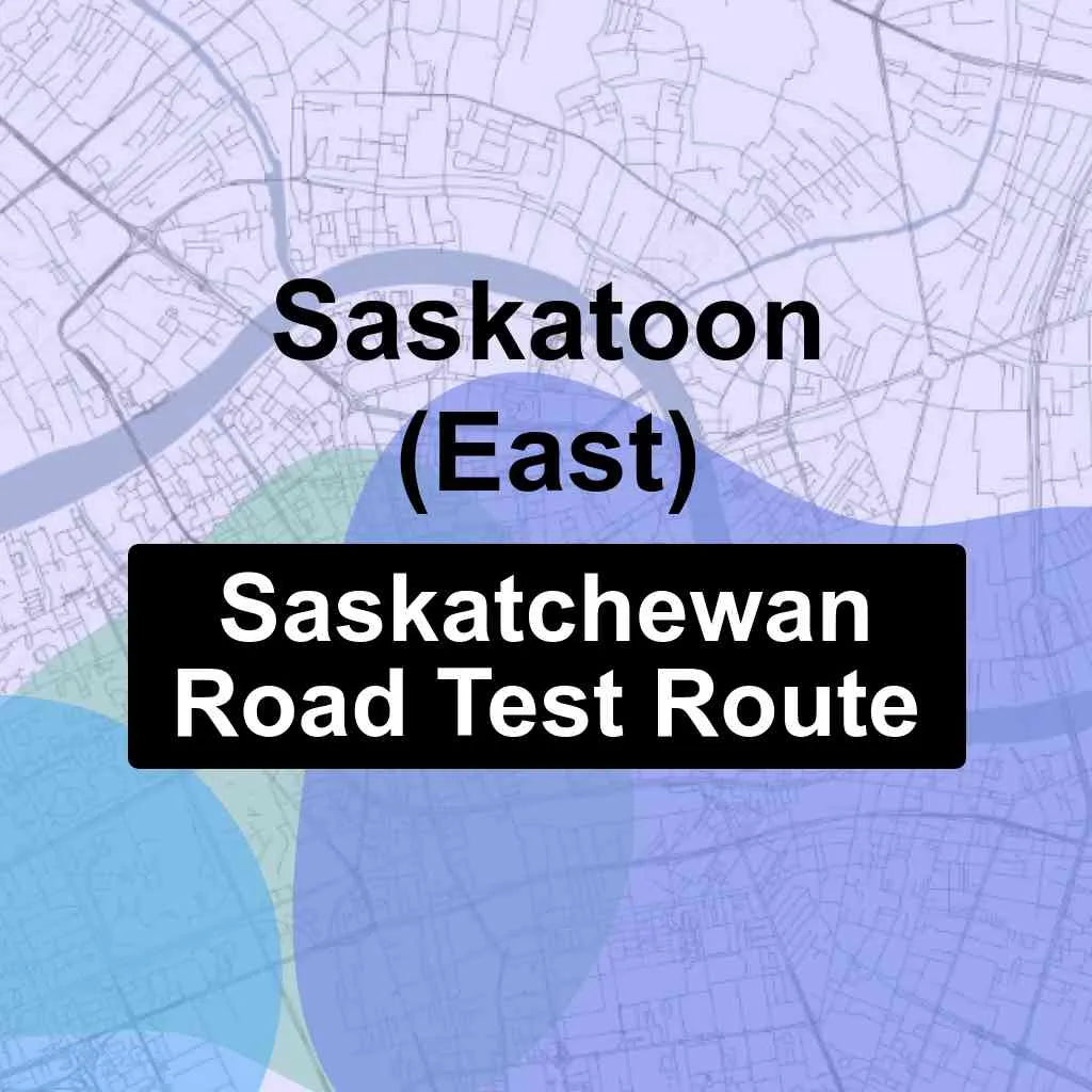 Saskatoon (East), Saskatchewan SGI Driving Test Routes