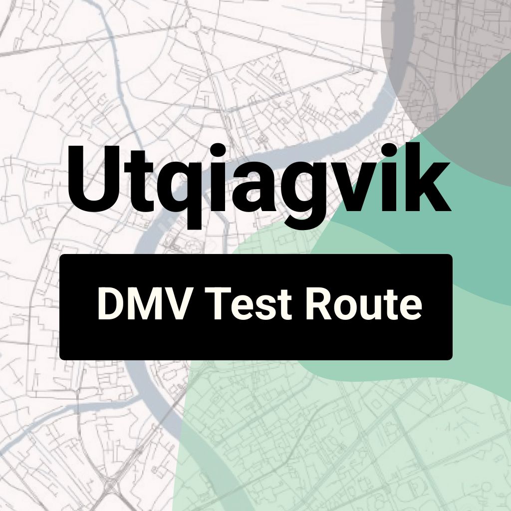 Utqiagvik, Alaska DMV Driving Test Routes
