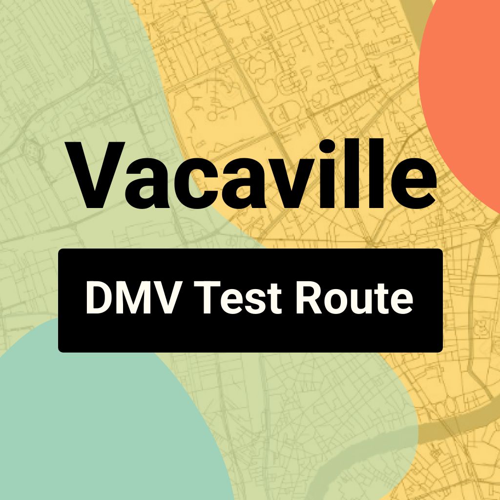 Vacaville DMV Road Test Centre Routes