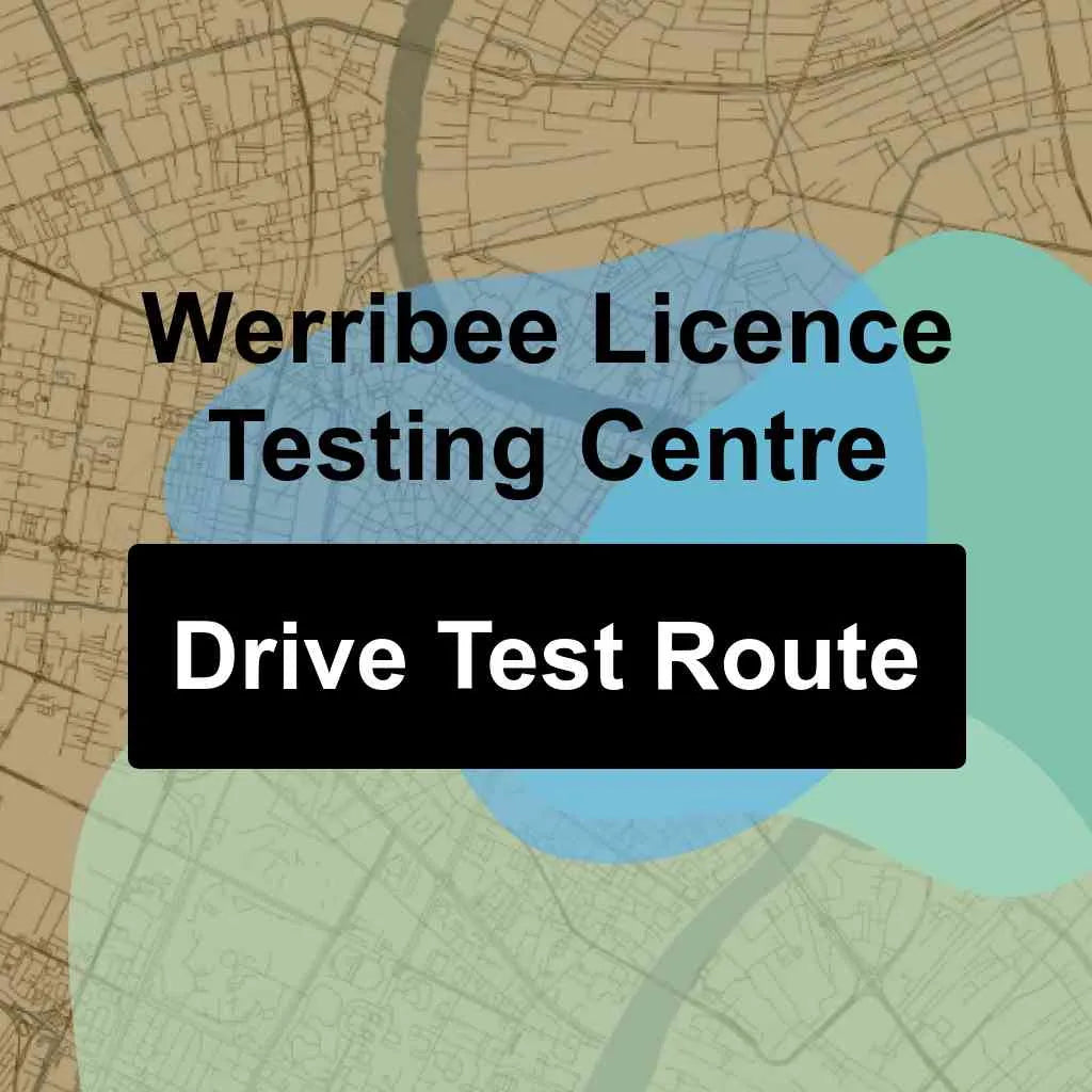 Werribee Licence Testing Centre, Victoria VicRoads Driving Test Routes