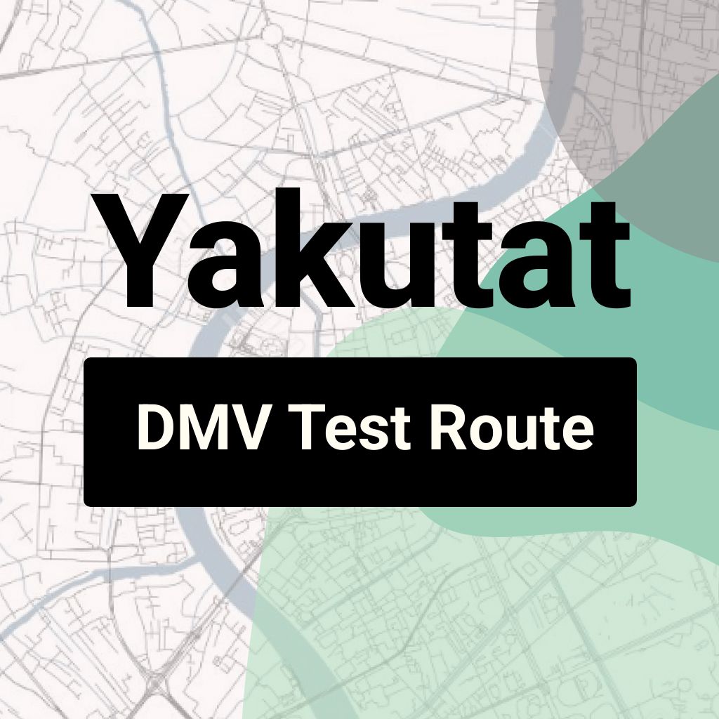 Yakutat, Alaska DMV Driving Test Routes